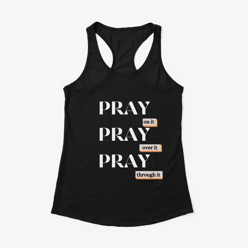 Pray on it