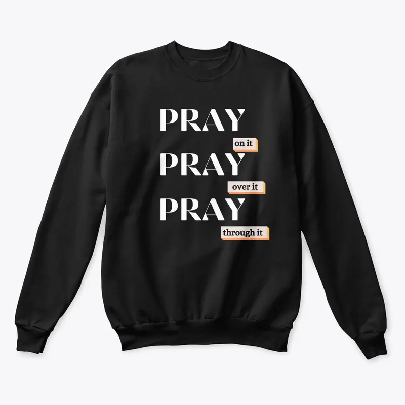 Pray on it