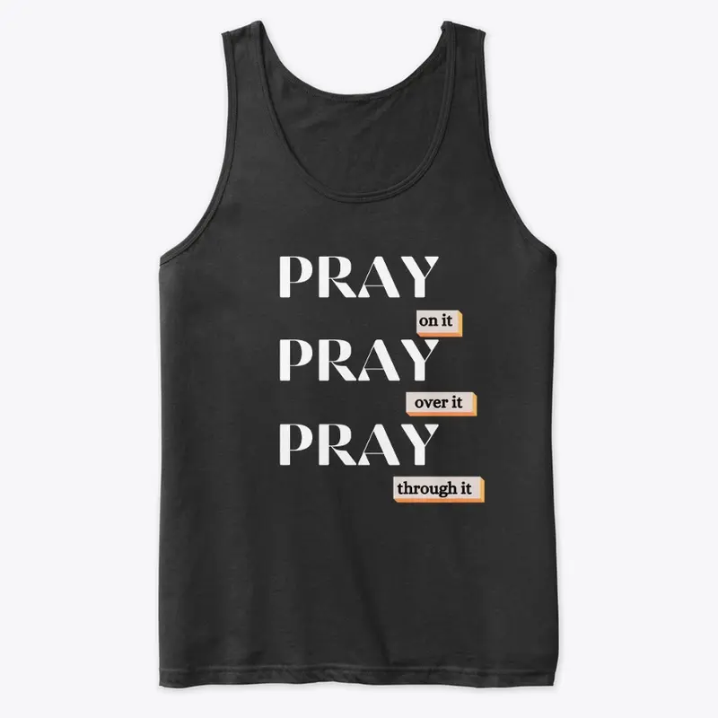 Pray on it