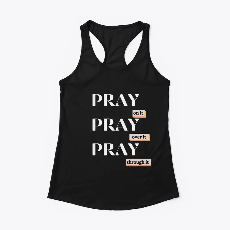 Pray on it