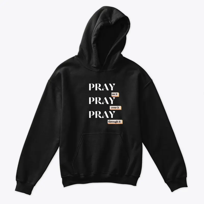 Pray on it