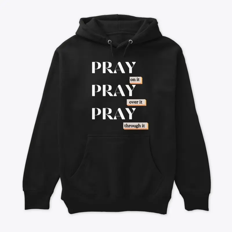 Pray on it