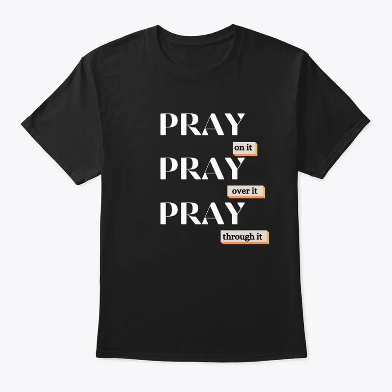 Pray on it